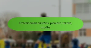 Profesionālais aizstāvis: pieredze, taktika, izturība