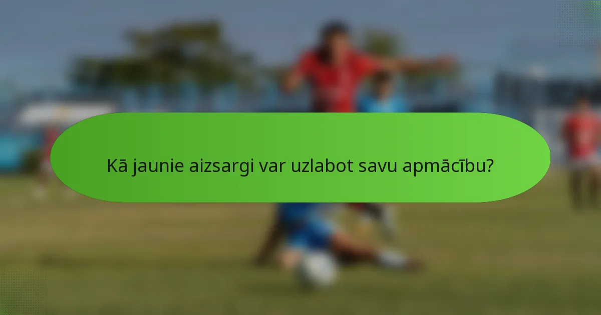 Kā jaunie aizsargi var uzlabot savu apmācību?