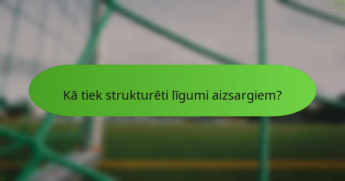 Kā tiek strukturēti līgumi aizsargiem?