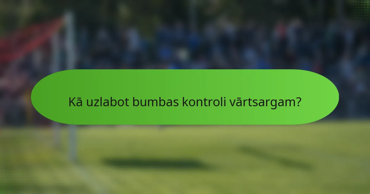 Kā uzlabot bumbas kontroli vārtsargam?