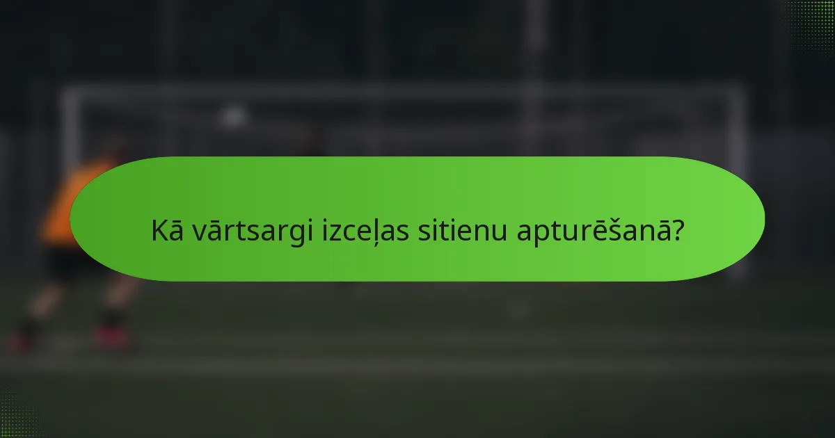 Kā vārtsargi izceļas sitienu apturēšanā?