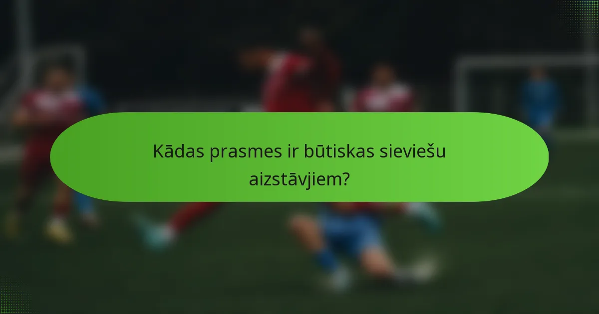 Kādas prasmes ir būtiskas sieviešu aizstāvjiem?