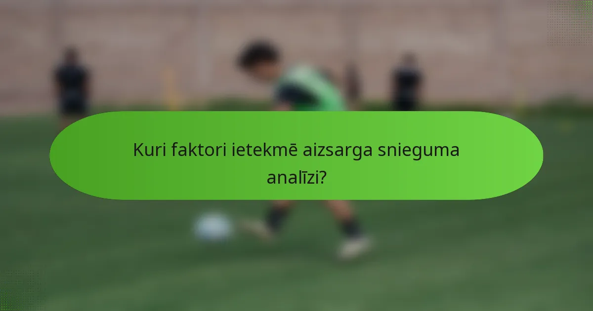 Kuri faktori ietekmē aizsarga snieguma analīzi?