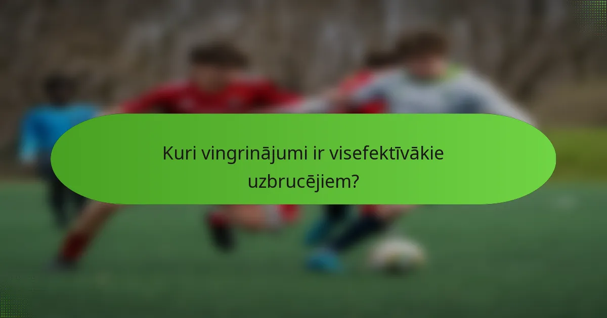 Kuri vingrinājumi ir visefektīvākie uzbrucējiem?