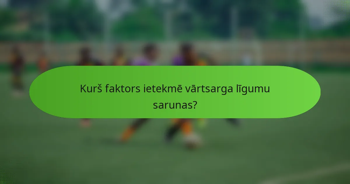 Kurš faktors ietekmē vārtsarga līgumu sarunas?